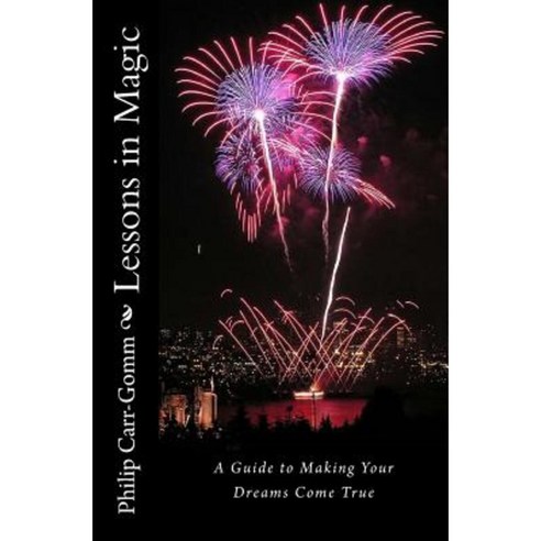 Lessons in Magic: A Guide to Making Your Dreams Come True Paperback, Oak Tree Press