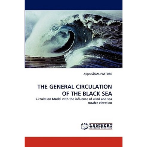 The General Circulation of the Black Sea Paperback, LAP Lambert Academic Publishing