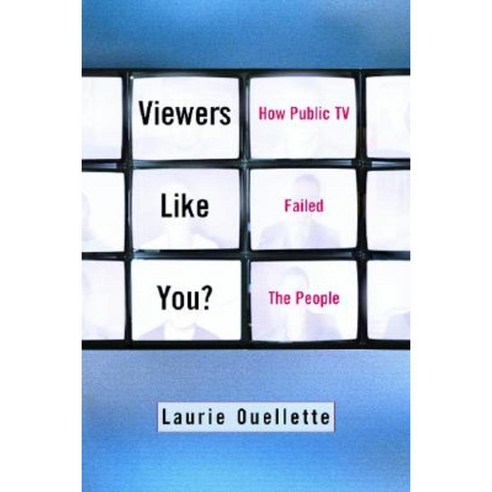 Viewers Like You: How Public TV Failed the People Hardcover, Columbia University Press