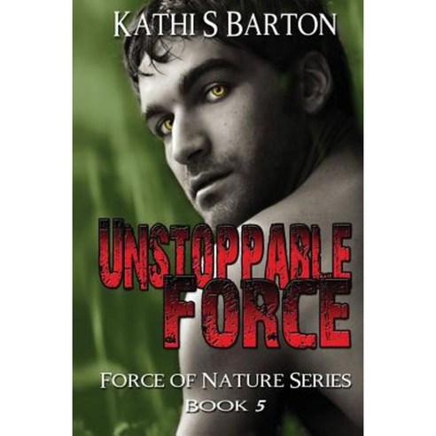 Unstoppable Force: Force of Nature Series Book 5 Paperback, World Castle Publishing