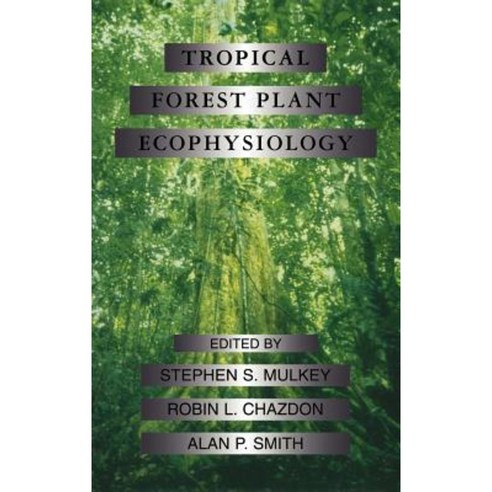Tropical Forest Plant Ecophysiology Hardcover, Springer