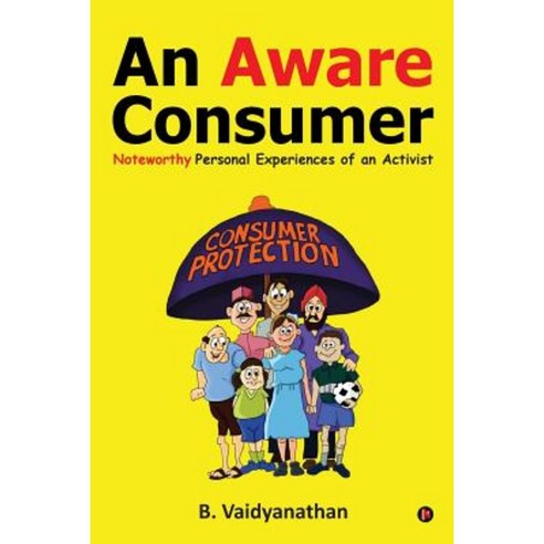 An Aware Consumer: Noteworthy Personal Experiences of an Activist Paperback, Notion Press, Inc.
