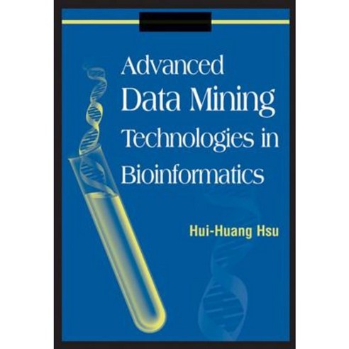 Advanced Data Mining Technologies in Bioinformatics Hardcover, Idea Group Publishing