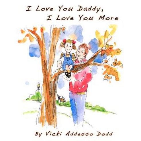 I Love You Daddy I Love You More Paperback, Saratoga Springs Publishing LLC