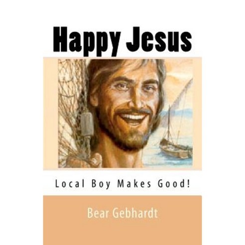 Happy Jesus: Local Boy Makes Good Paperback, Seven Traditions Press