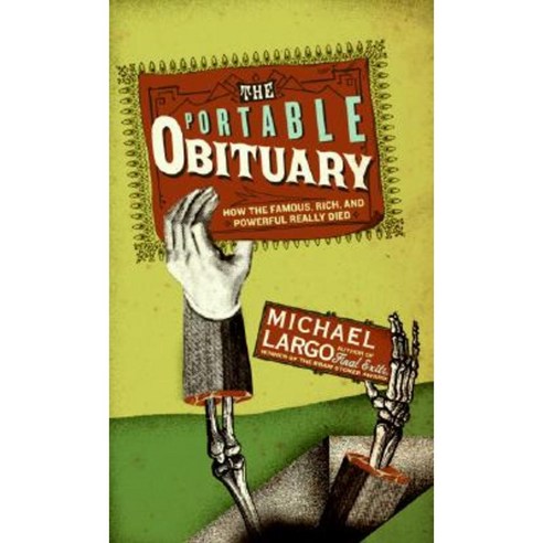 The Portable Obituary: How the Famous Rich and Powerful Really Died Paperback, Harper Paperbacks