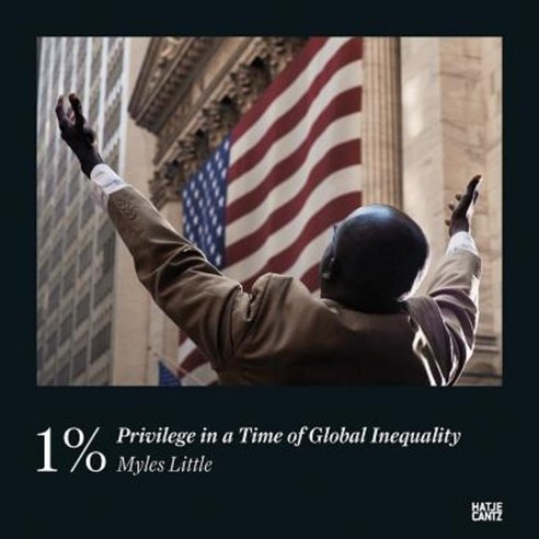 1%: Privilege in a Time of Global Inequality Hardcover, Hatje Cantz