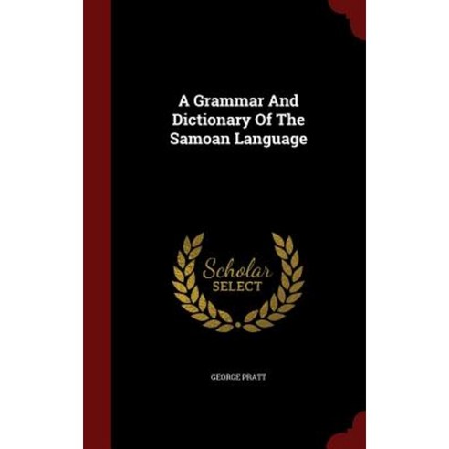 A Grammar and Dictionary of the Samoan Language Hardcover, Andesite Press