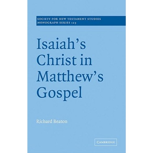 Isaiah`s Christ in Matthew`s Gospel, Cambridge University Press