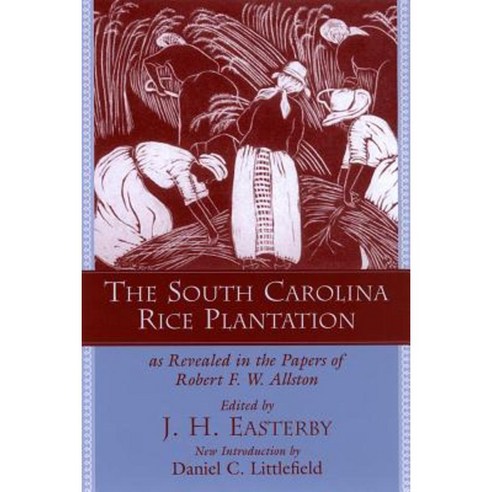 The South Carolina Rice Plantation: As Revealed in the Papers of Robert F.W. Allston Paperback, University of South Carolina Press