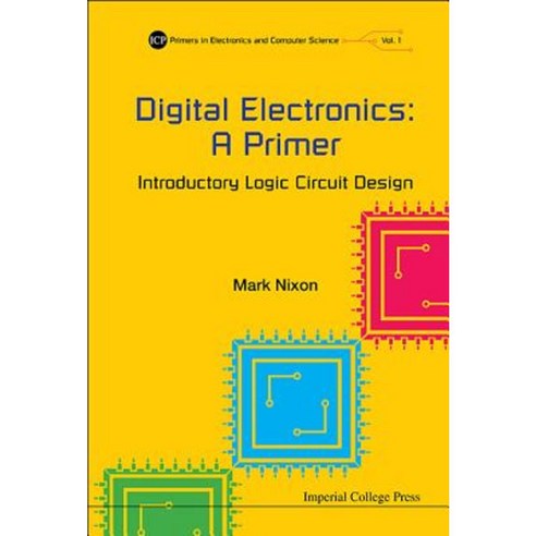 Digital Electronics: A Primer: Introductory Logic Circuit Design Paperback, Imperial College Press