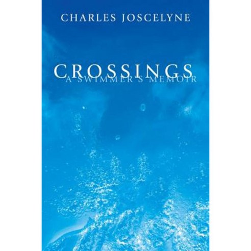 Crossings: A Swimmer''s Memoir Paperback, Outskirts Press