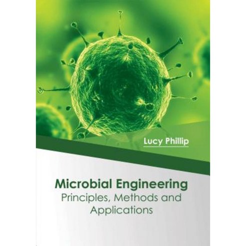 Microbial Engineering: Principles Methods and Applications Hardcover, Syrawood Publishing House