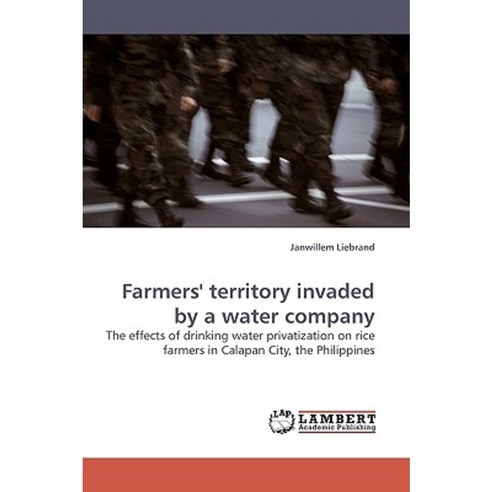 Farmers'' Territory Invaded by a Water Company Paperback, LAP Lambert Academic Publishing