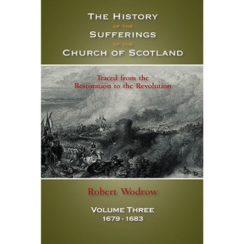 The History of the Sufferings of the Church of Scotland: Volume 3 Hardcover, Solid Ground Christian Books