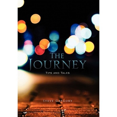 The Journey: Tips and Tales Paperback, Xlibris