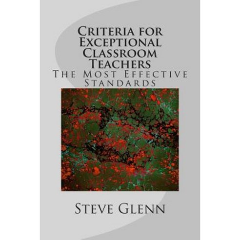 Criteria for Exceptional Classroom Teachers: The Most Effective Standards Paperback, Createspace