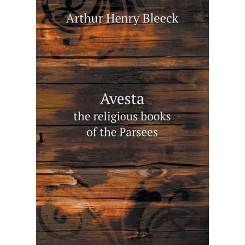 Avesta the Religious Books of the Parsees Paperback, Book on Demand Ltd.