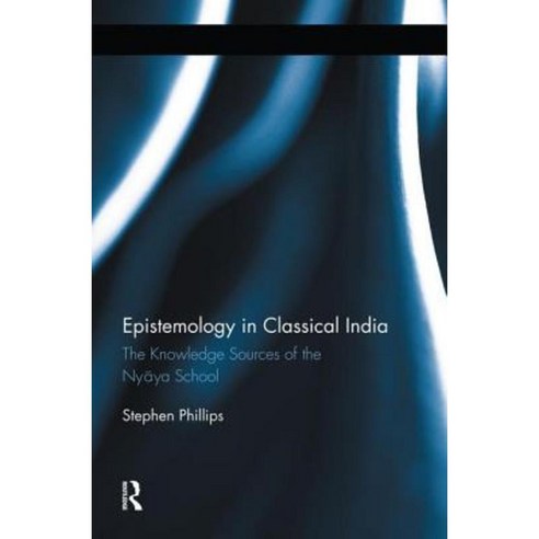 Epistemology in Classical India: The Knowledge Sources of the Nyaya School Paperback, Routledge