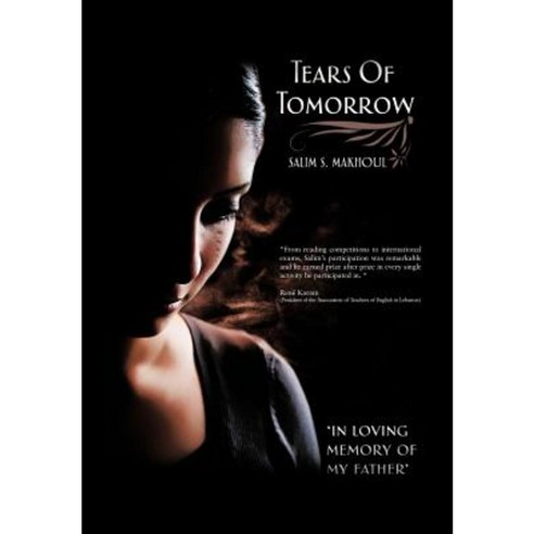 Tears of Tomorrow: In Loving Memory of My Father Hardcover, Authorhouse