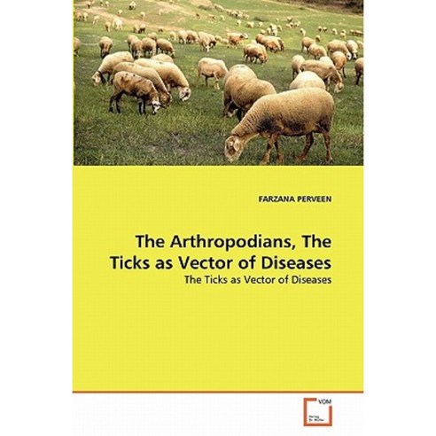 The Arthropodians the Ticks as Vector of Diseases Paperback, VDM Verlag