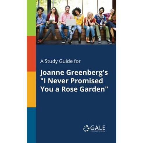 A Study Guide for Joanne Greenberg''s I Never Promised You a Rose Garden Paperback, Gale, Study Guides