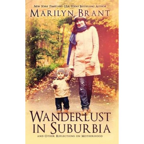 Wanderlust in Suburbia and Other Reflections on Motherhood Paperback, Twelfth Night Publishing