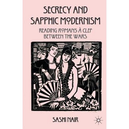 Secrecy and Sapphic Modernism: Writing Romans a Clef Between the Wars ...
