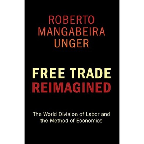 Free Trade Reimagined: The World Division of Labor and the Method of Economics Paperback, Princeton University Press
