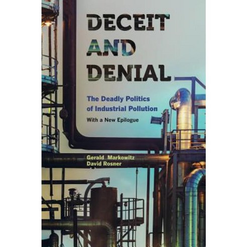 Deceit and Denial: The Deadly Politics of Industrial Pollution Paperback, University of California Press
