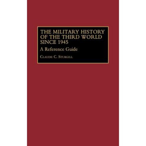 The Military History of the Third World Since 1945: A Reference Guide Hardcover, Greenwood
