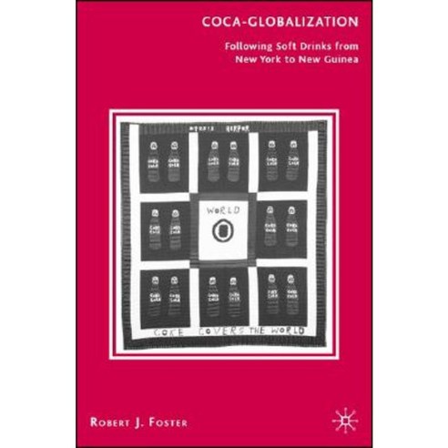 Coca-Globalization: Following Soft Drinks from New York to New Guinea Paperback, Palgrave MacMillan
