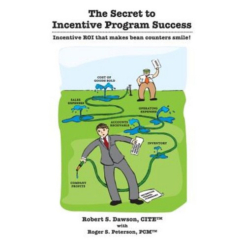 The Secret to Incentive Program Success: Incentive Roi That Makes Bean Counters Smile! Paperback, Booksurge Publishing