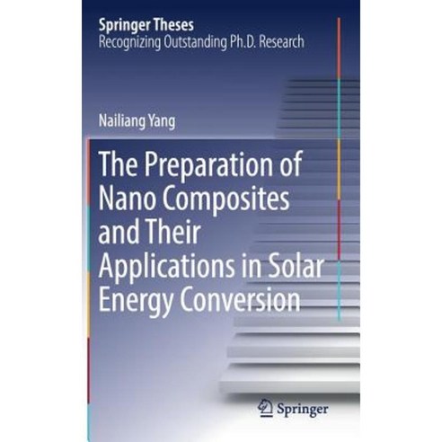 The Preparation of Nano Composites and Their Applications in Solar Energy Conversion Hardcover, Springer