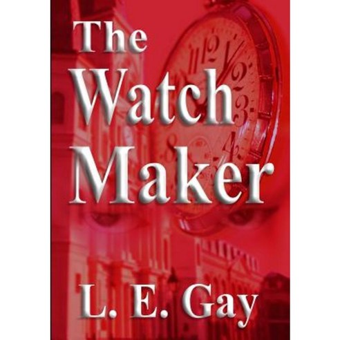 The Watch Maker Paperback, L. E. Gay at Smashwords