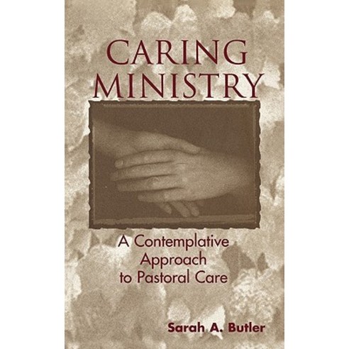 Caring Ministry: A Contemplative Approach to Pastoral Care Hardcover, Continnuum-3pl