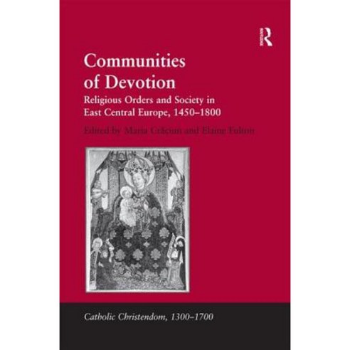 Communities of Devotion: Religious Orders and Society in East Central Europe 1450 1800 Hardcover, Routledge