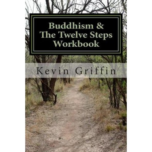 Buddhism and the Twelve Steps: A Recovery Workbook for Individuals and Groups Paperback, One Breath Books