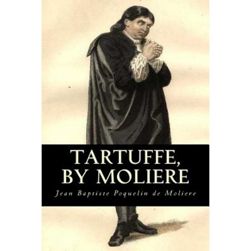 Tartuffe by Moliere Paperback, Createspace