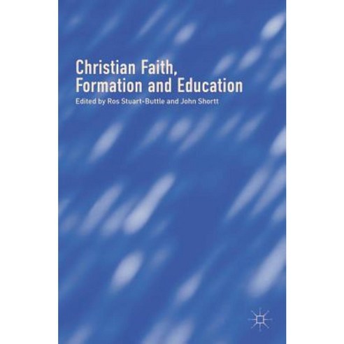 Christian Faith Formation and Education Hardcover, Palgrave MacMillan