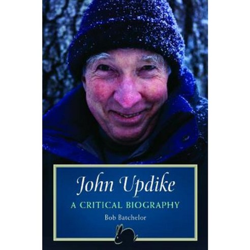John Updike: A Critical Biography Hardcover, Praeger