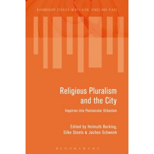 Religious Pluralism and the City: Inquiries Into Postsecular Urbanism Hardcover, Bloomsbury Academic