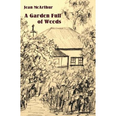 A Garden Full of Weeds Paperback, Ginninderra Press