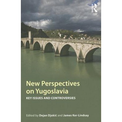 New Perspectives on Yugoslavia: Key Issues and Controversies Paperback, Routledge