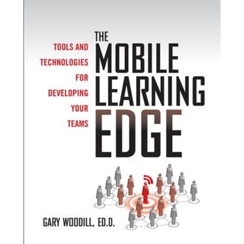 The Mobile Learning Edge: Tools and Technologies for Developing Your Teams Hardcover, McGraw-Hill Education
