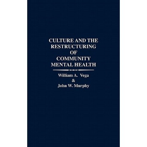 Culture and the Restructuring of Community Mental Health Hardcover, Greenwood Press