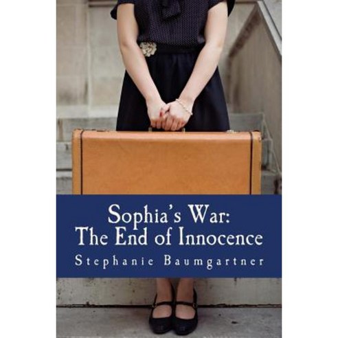 Sophia''s War: The End of Innocence Paperback, Babybee Publishing