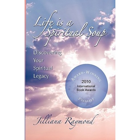 Life Is a Spiritual Soup: Discovering Your Spiritual Legacy Paperback, Booksurge Publishing