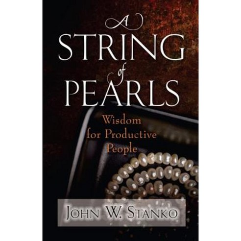 A String of Pearls: Wisdom for Productive People Paperback, Purposequest Media