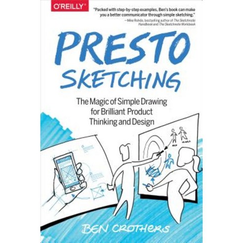 Presto Sketching: The Magic of Simple Drawing for Brilliant Product Thinking and Design Paperback, O''Reilly Media